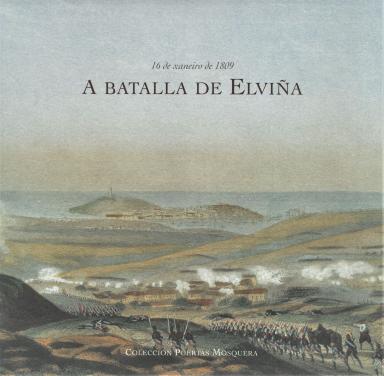 A batalla de Elviña: 16 de xaneiro de 1809: Colección Puertas Mosquera