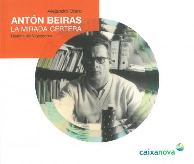 Antón Beiras: La mirada certera: Historia del Vigoscopio