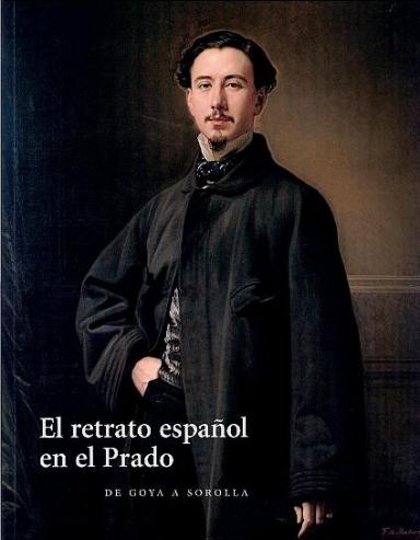 El retrato español en el Prado: De Goya a Sorolla 