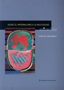 Miradas: Desde el informalismo a lo multicolor: Colección Caixa Galicia