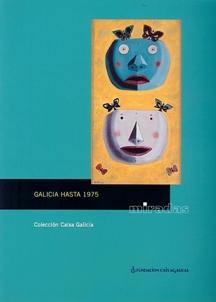 Miradas: Galicia hasta 1975: Colección Caixa Galicia