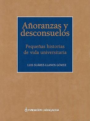Añoranzas y desconsuelos: Pequeñas historias de vida universitaria