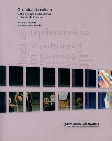 O capital da cultura: Unha achega ás industrias culturais de Galicia